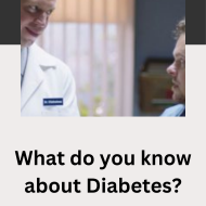 What do you know about Diabetes?