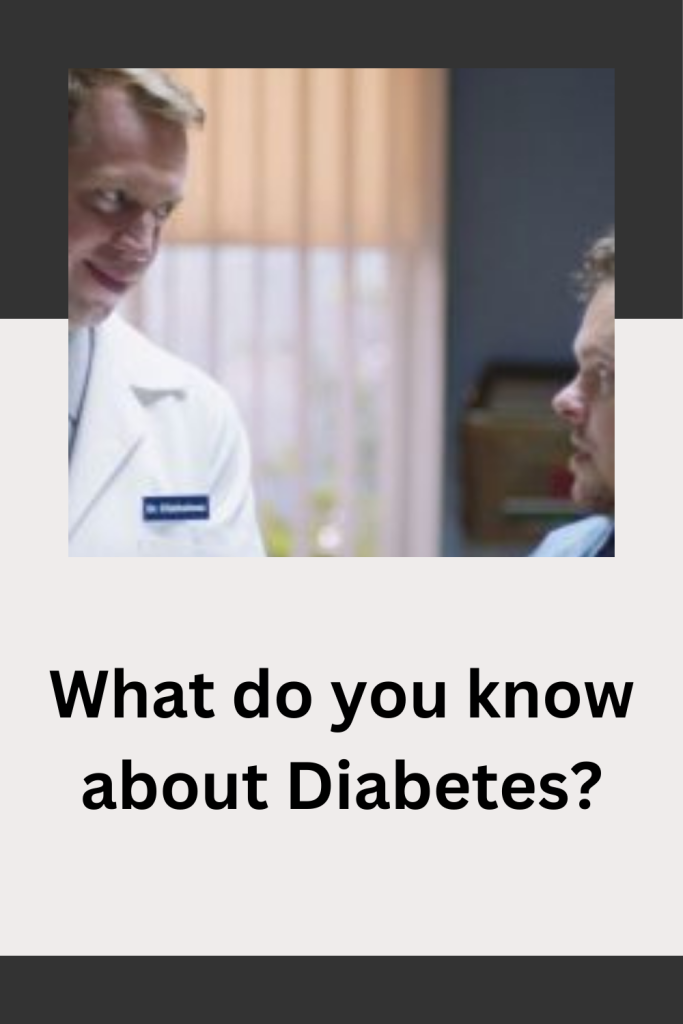 What do you know about Diabetes