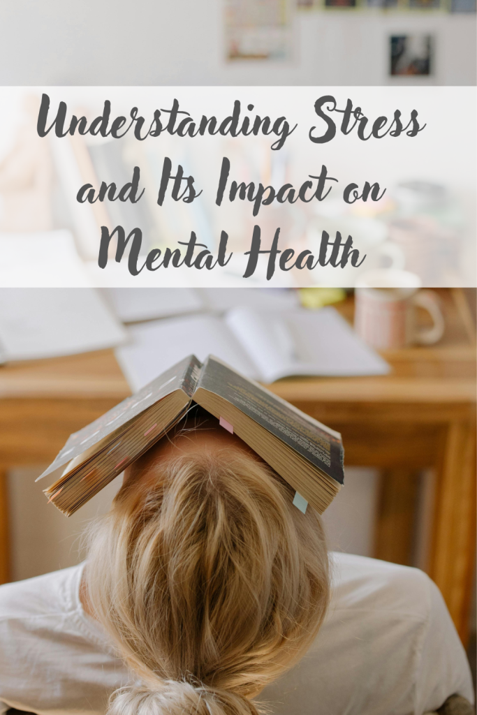 Understanding Stress and Its Impact on Mental Health 